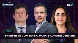 Entrevista com Sergio Moro e Adriana Ventura | Papo Antagonista com Felipe Moura Brasil - 15/11