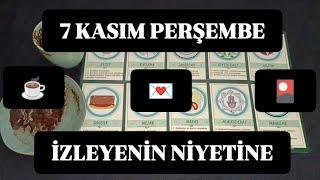 7 KASIM  PERŞEMBE GÜNÜ İZLEYENİN NİYETİNE KAHVE VE TAROT FALI @hedefsizsiniz