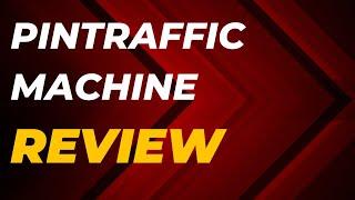 Pintraffic Machine Review - 100% Automated Pinterest Traffic