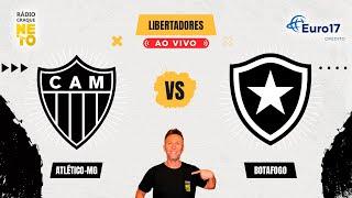 Botafogo x Atlético-MG | AO VIVO | Copa Libertadores 2024 | Rádio Craque Neto