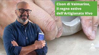 Cison di Valmarino e l'Artigianato Vivo (che fa vivere!)