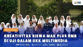 KREATIVITAS SISWA MAK PLUS RMB DI UJI DALAM UKK MULTIMEDIA - BERITA PETANG