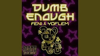 Dumb Enough (feat. Yoflem)