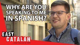 Why don’t Catalans speak in Catalan? | Easy Catalan 108