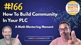 Ep166: How To Build Community In Your PLC - A Math Mentoring Moment