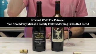 If you LOVE The Prisoner, You should try McKahn Family Cellars 2020 Morning Glass Red Blend