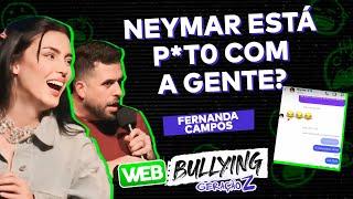 FERNANDA CAMPOS, NEYMAR E UM WEBBULLYING HISTÓRICO | #WEBBULLYING COM A GERAÇÃO Z