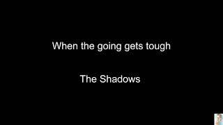 When the going gets tough (The Shadows)