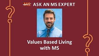 Values Based Living with MS