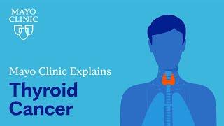 Mayo Clinic explains thyroid cancer