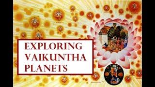 Exploring the Vaikuntha Planets - A Cosmic Journey