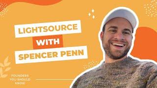 Lightsource with Spencer Penn at Founders You Should Know