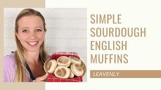 SIMPLE Sourdough English Muffins Recipe | Leavenly