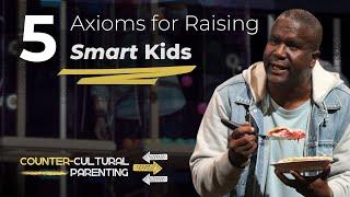 5 Axioms for Raising Smart Kids | A Message from Dr. Conway Edwards