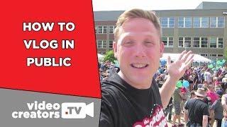 How To Vlog in Public without being Awkward