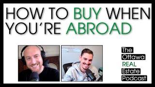 Buying from Abroad - The Ottawa Real Estate Podcast