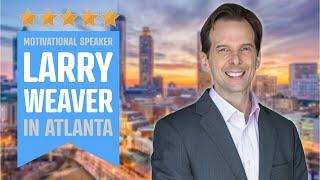 Top Motivational Speaker for Atlanta Events | Larry Weaver