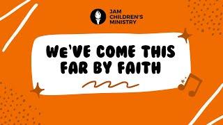 JAM (Jesus And Me) - Praise Hymn - We've Come This Far By Faith