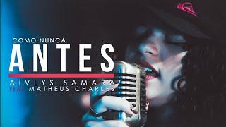 Como Nunca Antes | Aívlys Samara feat. Matheus Charles (COVER Isadora Pompeo)