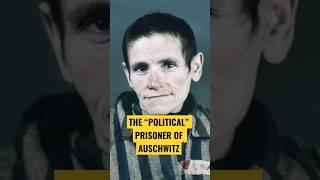The “Political” Prisoner of Auschwitz #history #war #ww2 #wwii