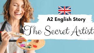 BEGINNER ENGLISH STORY  The Secret Artist  | Level 1 / 2 / A2 | BRITISH ENGLISH | With Subtitles