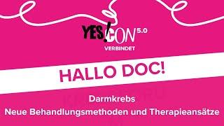 HALLO DOC! Krebsforum: Darmkrebs - Neue Behandlungsmethoden und Therapieansätze - YES!CON 5.0