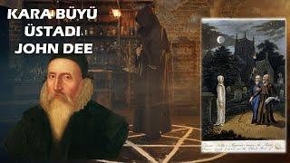 KARA BÜYÜ USTASI JOHN DEE...