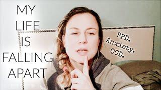 MY LIFE IS FALLING APART // SAHM POSTPARTUM ANXIETY/DEPRESSION/OCD STRUGGLE // MIGHTY MAMA