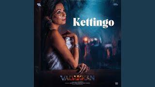 Kettingo (From "Vadakkan" - Malayalam)