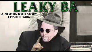 Leaky BA - A New Untold Story: Ep. 406