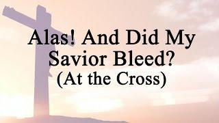 Alas! And Did My Savior Bleed? (Hymn Charts with Lyrics, Contemporary)