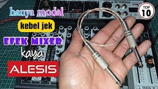 Cara supaya MIXER kita seperti EFEK ALESIS hanya dengan Jemper Kabel