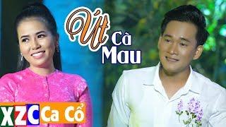Tân Cổ Út Cà Mau (#UCM) - Phương Cẩm Ngọc & Nguyễn Thanh Toàn
