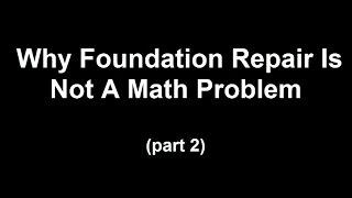 Why Foundation Repair Is Not A Math Problem Part 2