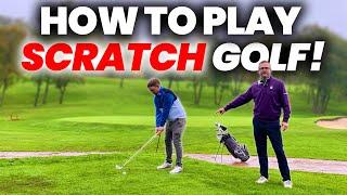 HOW TO PLAY SCRATCH GOLF WITH THE HELP OF A SCRATCH GOLFER!