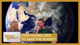 Stop having kids to save the planet? Feat. Andy West & Lowri Turner | Storm Huntley