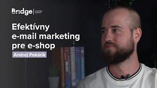 Ako robiť efektívny e-mail marketing pre e-shop? Nepodceňujte ho (Andrej Pekárik)