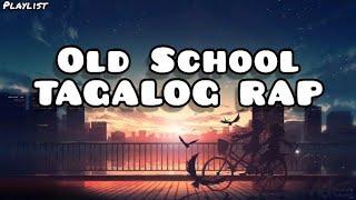 OLD SCHOOL TAGALOG RAP PLAYLIST (VOL 1) 