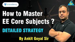 HOW TO MASTER EE CORE SUBJECTS ?? | DETAILED STRATEGY | ANKIT GOYAL #gate_2023 #strategy #unacademy