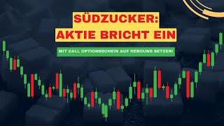 Südzucker: Aktie bricht ein - Mit Call Optionsschein auf Rebound setzen!