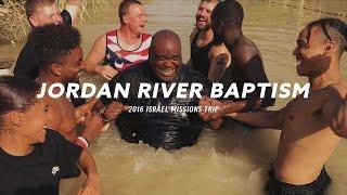 Eddie James Ministries // Jordan River Baptism // 2016 Israel Missions Trip