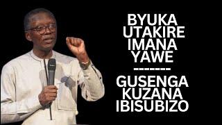 BYUKA UTAKIRE IMANA YAWE ---Imana Itubera IGISUBIZO ---INYIGISHO NZIZA YA ANTOINE RUTAYISIRE