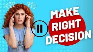 Simple Template To Make Right Decisions (Pause and reflect)