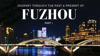 Exploring the Past & Present of Fuzhou, Fujian, China | Vlog Part 1