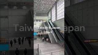 Taiwan & Japan - Day 5 (Bye Taiwan and Hello Tokyo!)