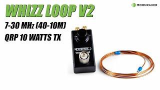 MOONRAKER WHIZZ LOOP V2 40-10M QRP ANTENNA