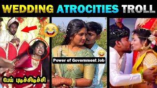 ஏன்டா இந்த அக்கபோரு பண்றீங்க  Viral Wedding Atrocities Troll  Indian Marriage Kodumaigal -  part 1