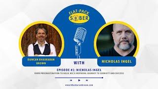 Flat Pack Sober Episode 1 with Nicholas Ingel