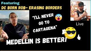 Is Medellin Better than Cartagena? @dcbornrob-Erasing borders talks Colombia Travel & safety