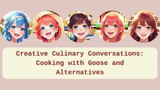 Creative Culinary Conversations: Cooking with Goose and Alternatives